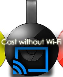 chromecast without wifi chromecast without wifi